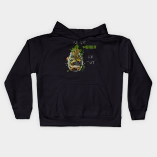 I've Got Herbs For That Plant-Based Herbs Herbal Herbalist Gift Kids Hoodie